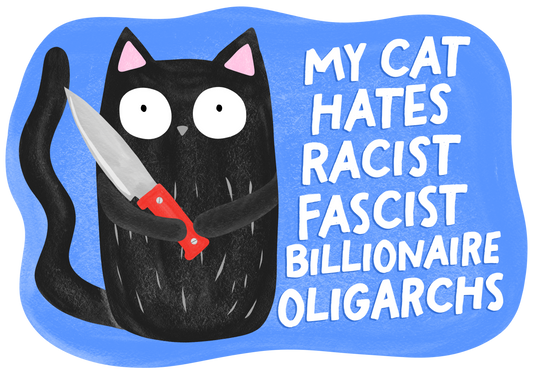 My Cat Hates Racist Fascist Billionaire Oligarchs Sticker