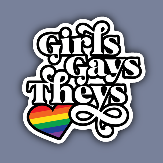 Girls, Gays, and Theys Sticker