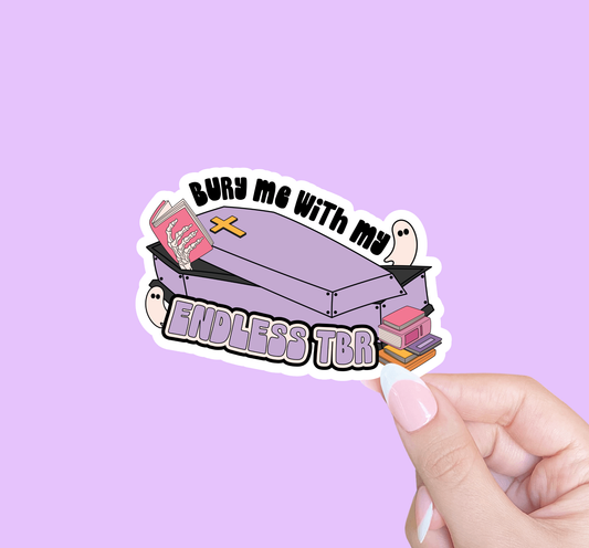 Bury Me With My Endless TBR Sticker