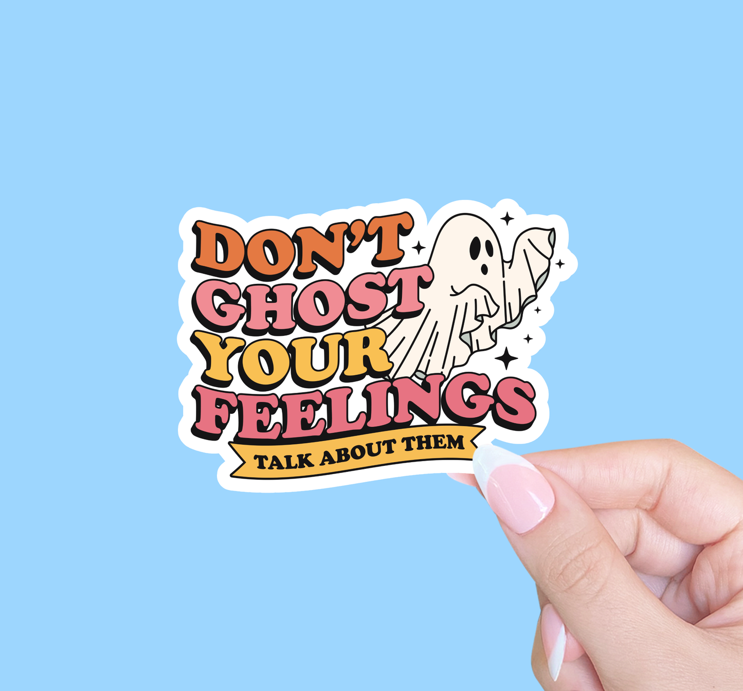 Don't Ghost Your Feelings Sticker