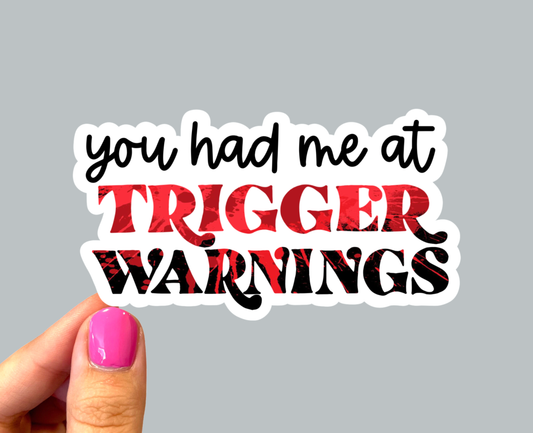 You Had Me at Trigger Warnings Sticker